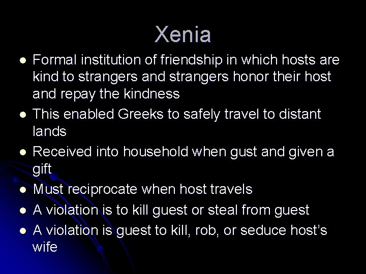 Xenia l l l Formal institution of friendship in which hosts are kind to Xenia l l l Formal institution of friendship in which hosts are kind to