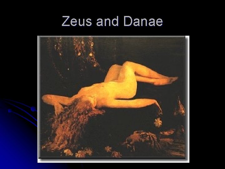 Zeus and Danae Zeus and Danae