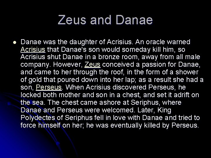 Zeus and Danae l Danae was the daughter of Acrisius. An oracle warned Acrisius Zeus and Danae l Danae was the daughter of Acrisius. An oracle warned Acrisius