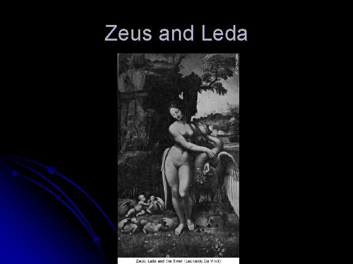 Zeus and Leda Zeus and Leda