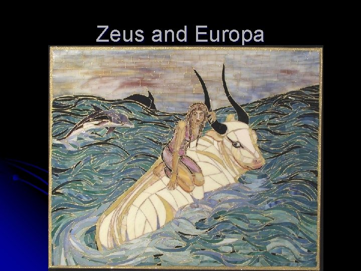 Zeus and Europa Zeus and Europa