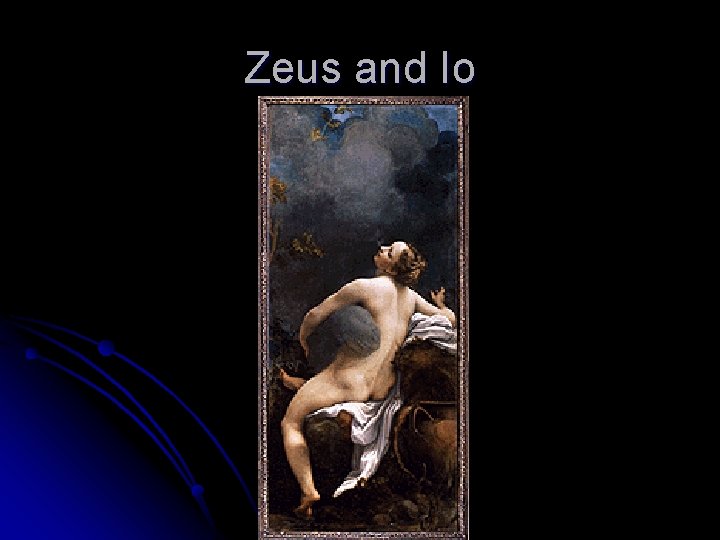Zeus and Io Zeus and Io