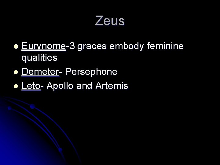 Zeus Eurynome-3 graces embody feminine qualities l Demeter- Persephone l Leto- Apollo and Artemis Zeus Eurynome-3 graces embody feminine qualities l Demeter- Persephone l Leto- Apollo and Artemis