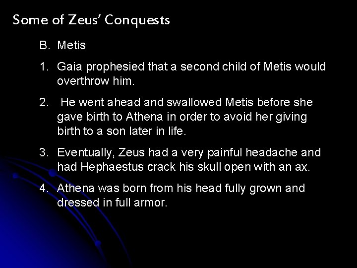 Some of Zeus’ Conquests B. Metis 1. Gaia prophesied that a second child of Some of Zeus’ Conquests B. Metis 1. Gaia prophesied that a second child of