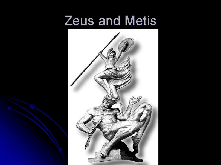 Zeus and Metis Zeus and Metis