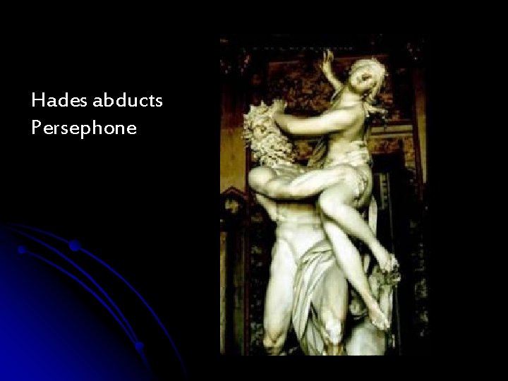 Hades abducts Persephone Hades abducts Persephone