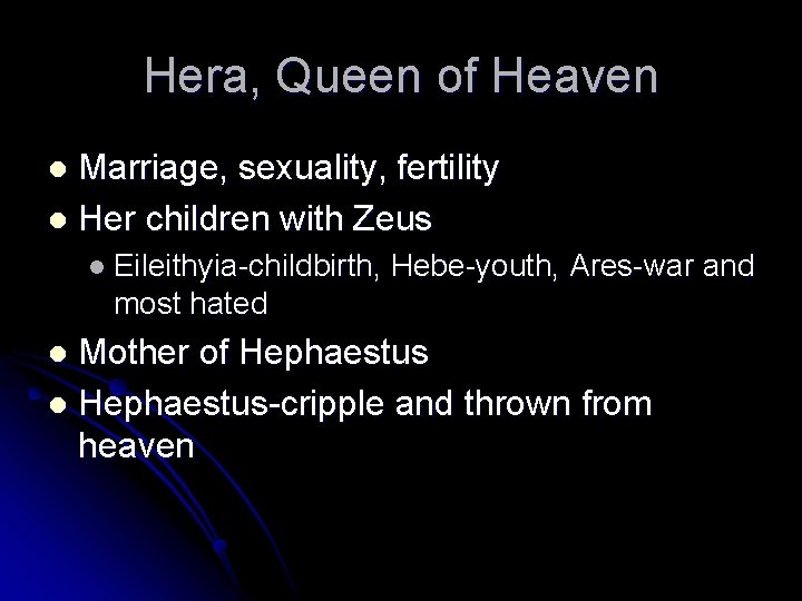 Hera, Queen of Heaven Marriage, sexuality, fertility l Her children with Zeus l l Hera, Queen of Heaven Marriage, sexuality, fertility l Her children with Zeus l l