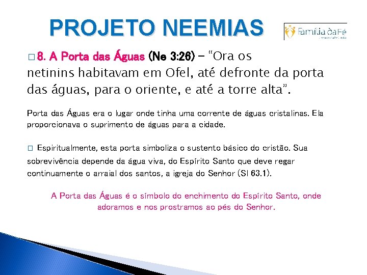 PROJETO NEEMIAS A Porta das Águas (Ne 3: 26) - “Ora os netinins habitavam