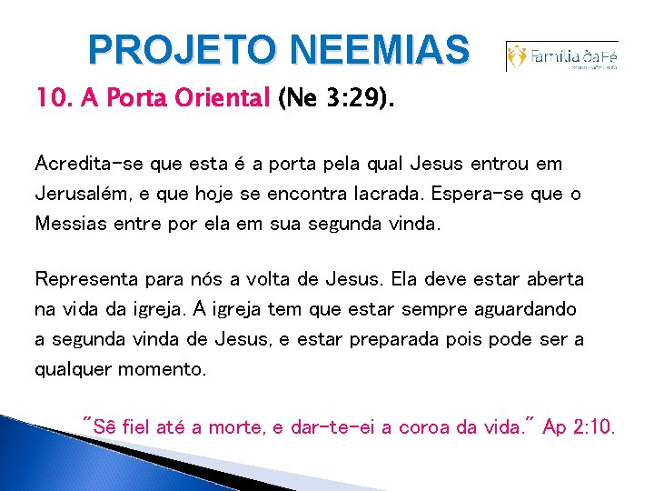 PROJETO NEEMIAS 10. A Porta Oriental (Ne 3: 29). Acredita-se que esta é a