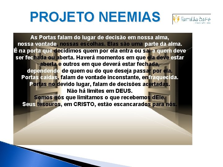 PROJETO NEEMIAS As Portas falam do lugar de decisão em nossa alma, nossa vontade,