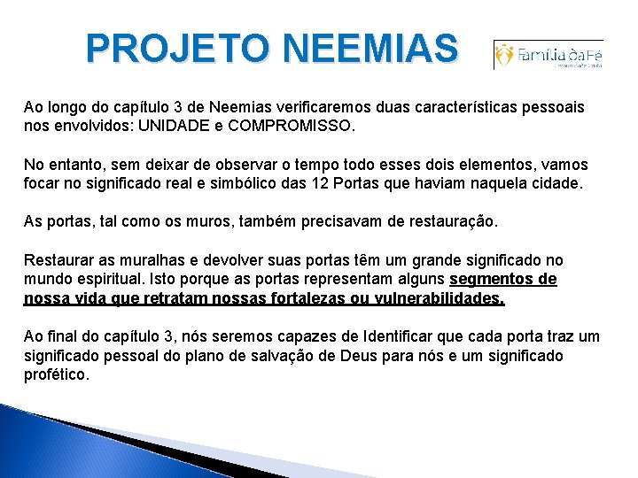 PROJETO NEEMIAS Ao longo do capítulo 3 de Neemias verificaremos duas características pessoais nos