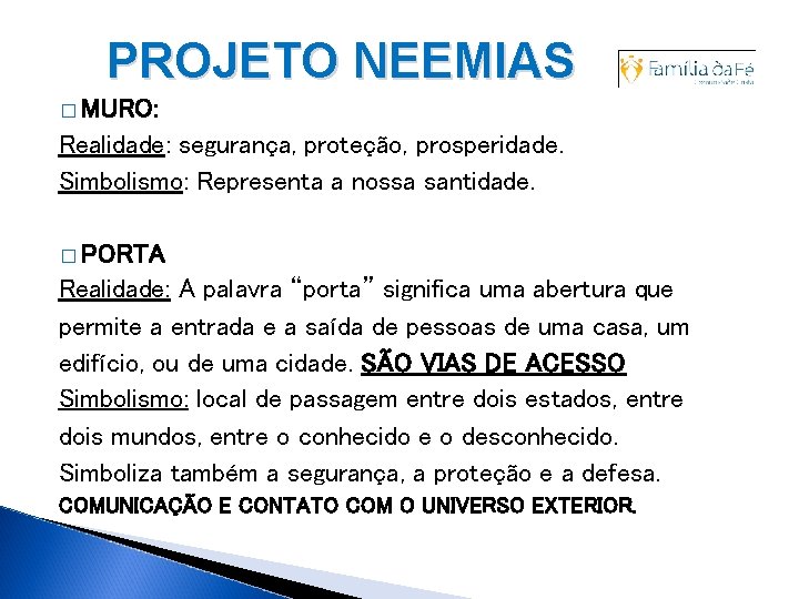 PROJETO NEEMIAS � MURO: Realidade: segurança, proteção, prosperidade. Simbolismo: Representa a nossa santidade. �