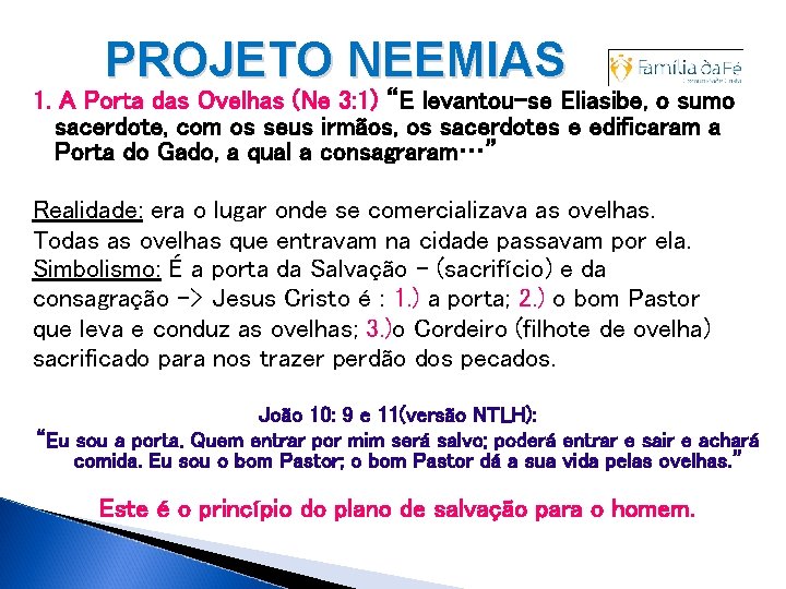 PROJETO NEEMIAS 1. A Porta das Ovelhas (Ne 3: 1) “E levantou-se Eliasibe, o