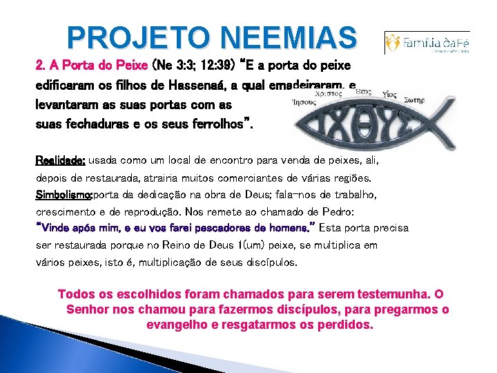 PROJETO NEEMIAS 2. A Porta do Peixe (Ne 3: 3; 12: 39) “E a