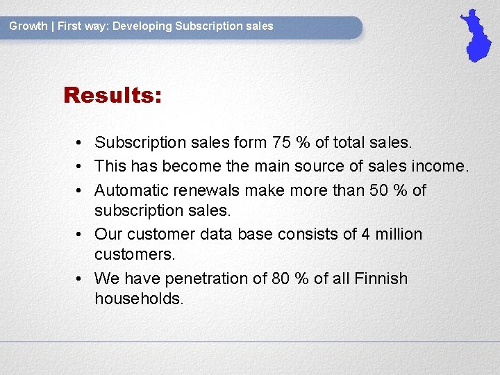 Growth | First way: Developing Subscription sales Results: • Subscription sales form 75 %