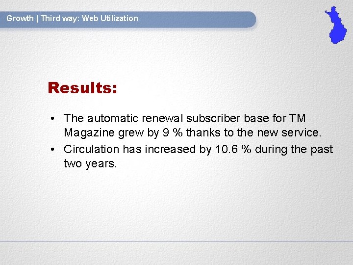 Growth | Third way: Web Utilization Results: • The automatic renewal subscriber base for
