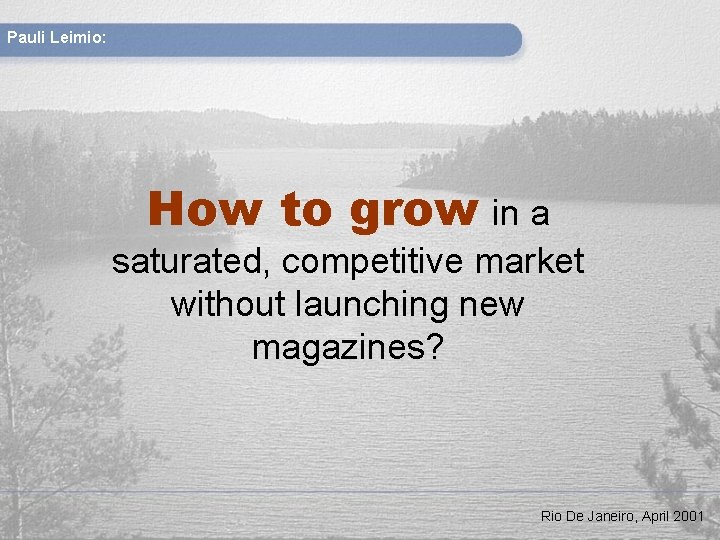Pauli Leimio: How to grow in a saturated, competitive market without launching new magazines?