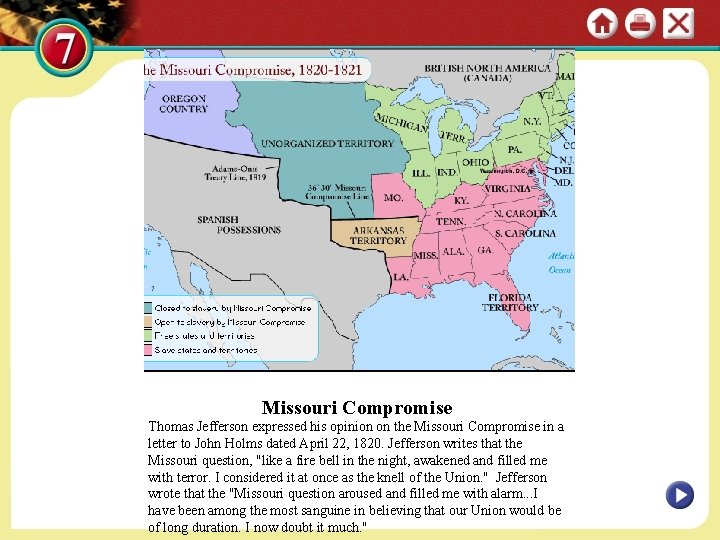 Missouri Compromise Thomas Jefferson expressed his opinion on the Missouri Compromise in a letter