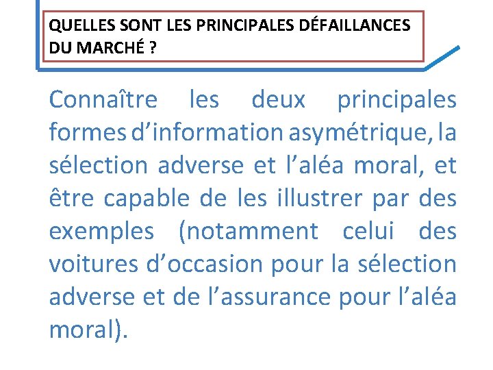 QUELLES SONT LES PRINCIPALES DÉFAILLANCES DU MARCHÉ ? Connaître les deux principales formes d’information QUELLES SONT LES PRINCIPALES DÉFAILLANCES DU MARCHÉ ? Connaître les deux principales formes d’information