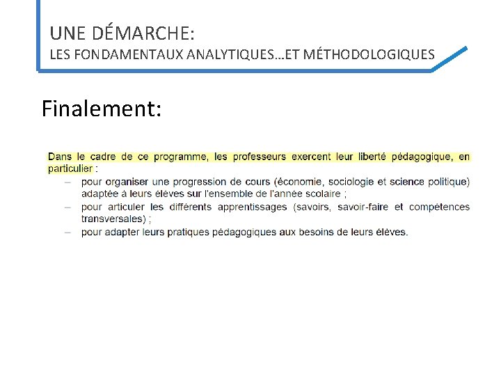 UNE DÉMARCHE: LES FONDAMENTAUX ANALYTIQUES…ET MÉTHODOLOGIQUES Finalement: UNE DÉMARCHE: LES FONDAMENTAUX ANALYTIQUES…ET MÉTHODOLOGIQUES Finalement: