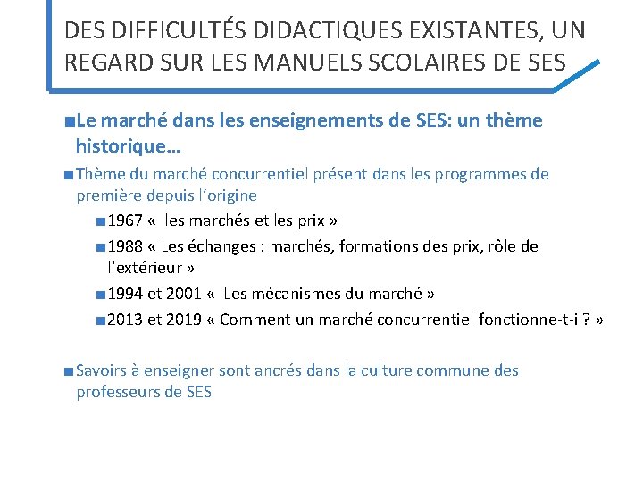 DES DIFFICULTÉS DIDACTIQUES EXISTANTES, UN REGARD SUR LES MANUELS SCOLAIRES DE SES ■Le marché DES DIFFICULTÉS DIDACTIQUES EXISTANTES, UN REGARD SUR LES MANUELS SCOLAIRES DE SES ■Le marché