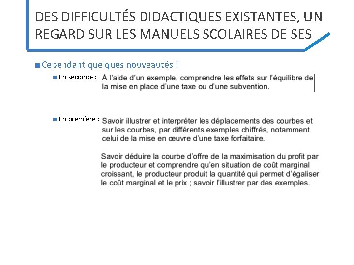 DES DIFFICULTÉS DIDACTIQUES EXISTANTES, UN REGARD SUR LES MANUELS SCOLAIRES DE SES ■ Cependant DES DIFFICULTÉS DIDACTIQUES EXISTANTES, UN REGARD SUR LES MANUELS SCOLAIRES DE SES ■ Cependant