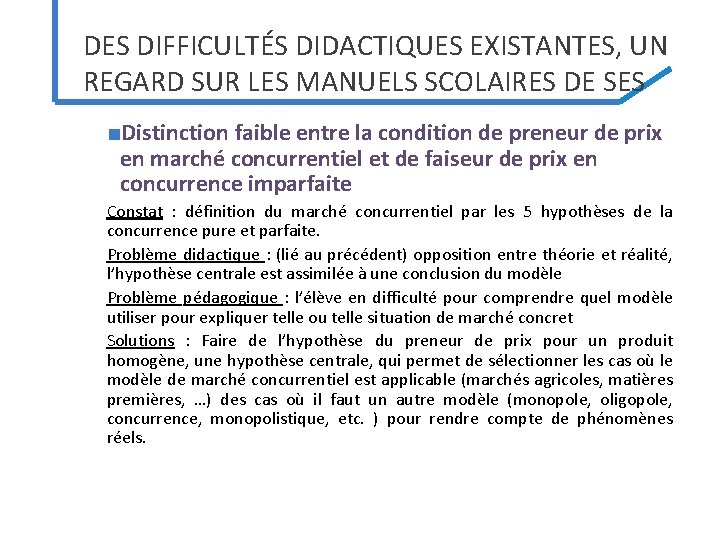 DES DIFFICULTÉS DIDACTIQUES EXISTANTES, UN REGARD SUR LES MANUELS SCOLAIRES DE SES ■Distinction faible DES DIFFICULTÉS DIDACTIQUES EXISTANTES, UN REGARD SUR LES MANUELS SCOLAIRES DE SES ■Distinction faible