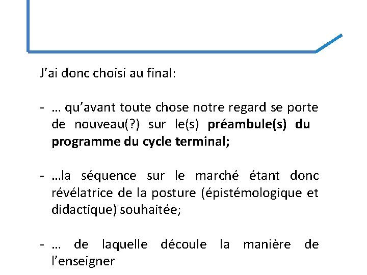 J’ai donc choisi au final: - … qu’avant toute chose notre regard se porte J’ai donc choisi au final: - … qu’avant toute chose notre regard se porte