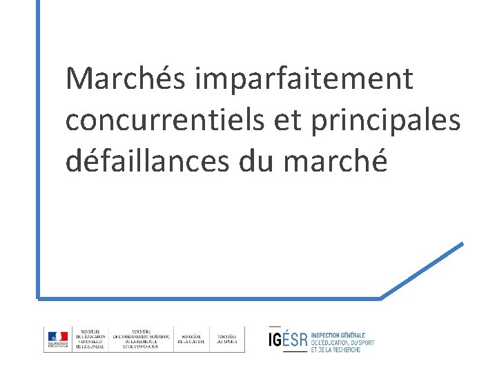 Marchés imparfaitement concurrentiels et principales défaillances du marché Marchés imparfaitement concurrentiels et principales défaillances du marché