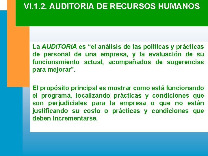 VI. 1. 2. AUDITORIA DE RECURSOS HUMANOS La AUDITORIA es “el análisis de las VI. 1. 2. AUDITORIA DE RECURSOS HUMANOS La AUDITORIA es “el análisis de las