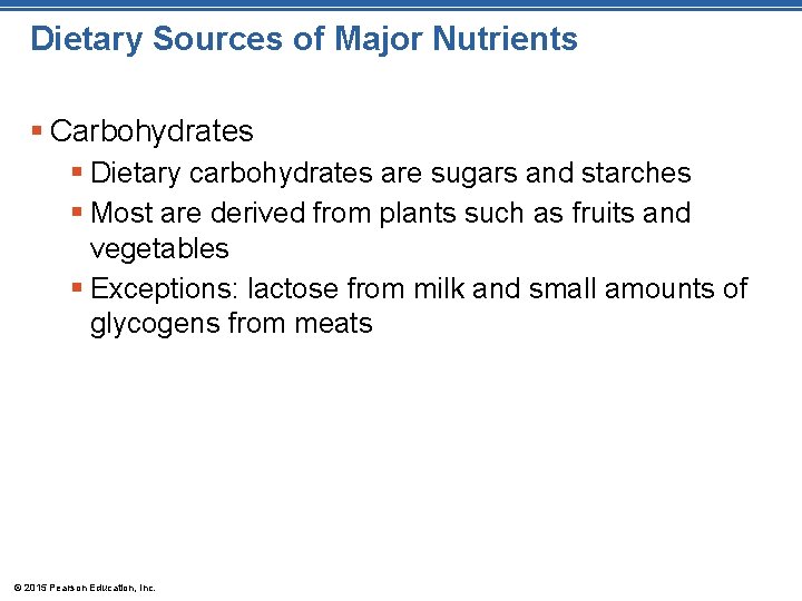 Dietary Sources of Major Nutrients § Carbohydrates § Dietary carbohydrates are sugars and starches