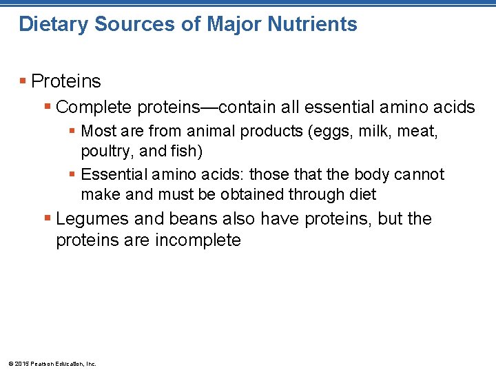 Dietary Sources of Major Nutrients § Proteins § Complete proteins—contain all essential amino acids