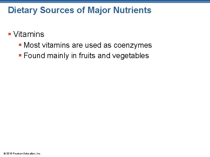 Dietary Sources of Major Nutrients § Vitamins § Most vitamins are used as coenzymes