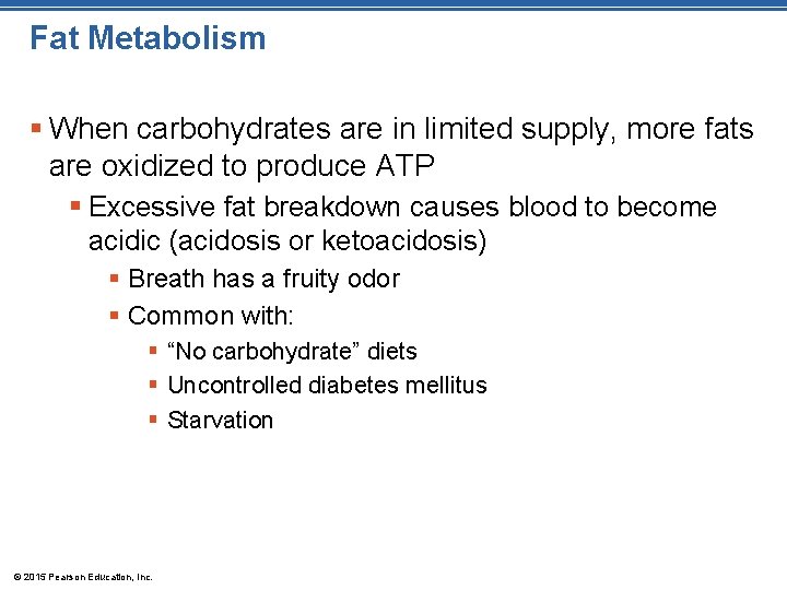 Fat Metabolism § When carbohydrates are in limited supply, more fats are oxidized to