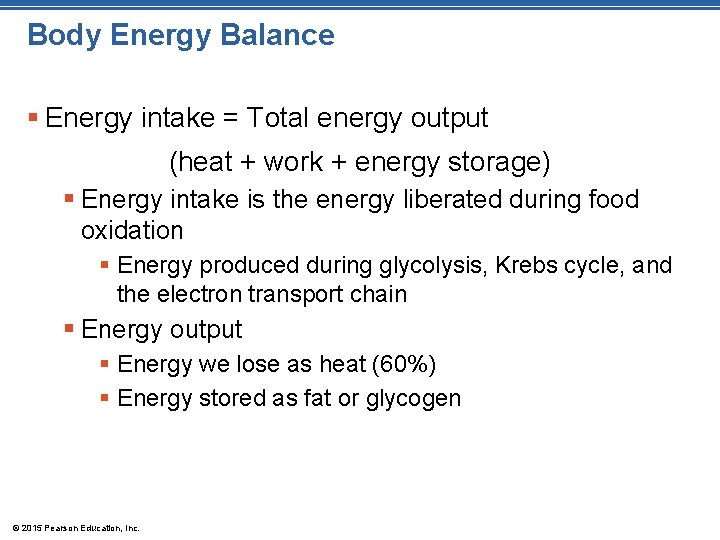 Body Energy Balance § Energy intake = Total energy output (heat + work +