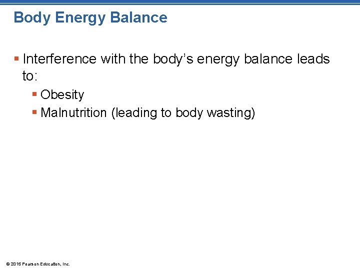 Body Energy Balance § Interference with the body’s energy balance leads to: § Obesity