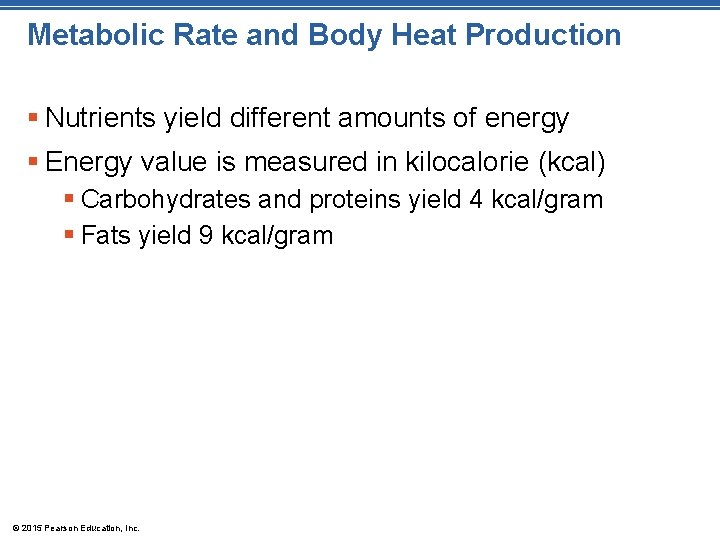 Metabolic Rate and Body Heat Production § Nutrients yield different amounts of energy §
