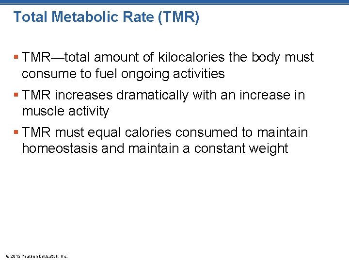 Total Metabolic Rate (TMR) § TMR—total amount of kilocalories the body must consume to
