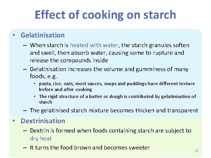 Effect of cooking on starch • Gelatinisation – When starch is heated with water,
