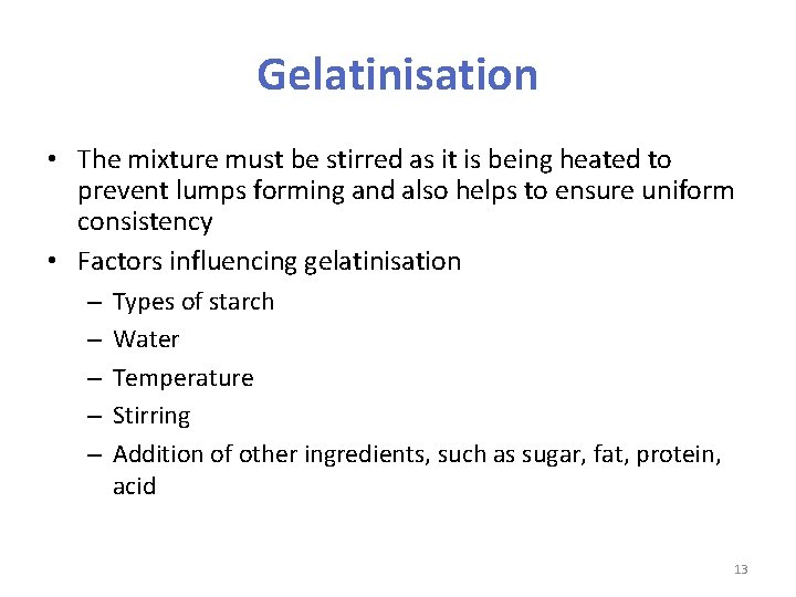 Gelatinisation • The mixture must be stirred as it is being heated to prevent