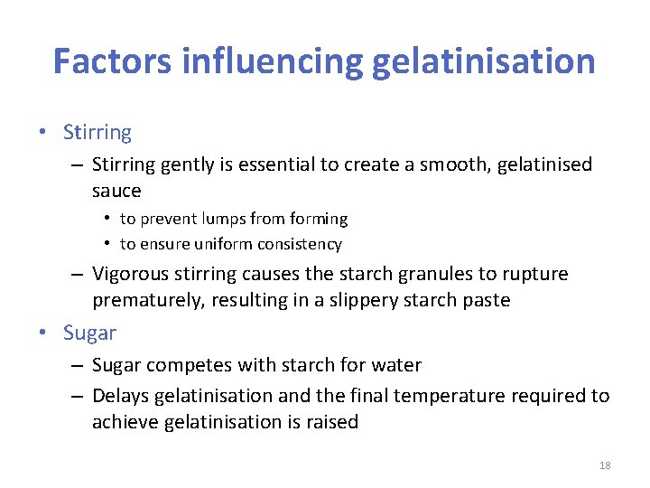 Factors influencing gelatinisation • Stirring – Stirring gently is essential to create a smooth,