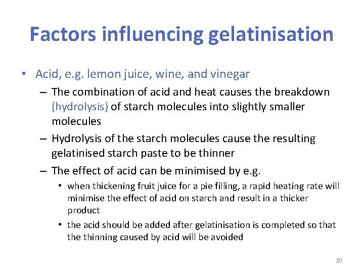 Factors influencing gelatinisation • Acid, e. g. lemon juice, wine, and vinegar – The