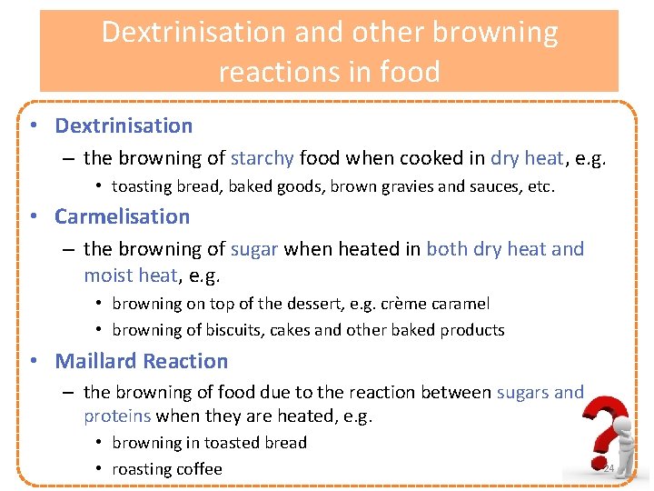 Dextrinisation and other browning reactions in food • Dextrinisation – the browning of starchy