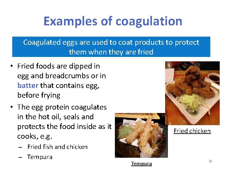 Examples of coagulation Coagulated eggs are used to coat products to protect them when
