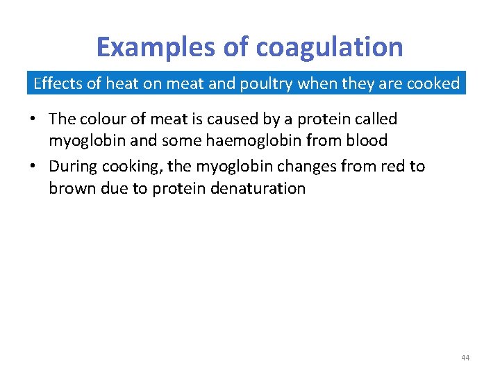Examples of coagulation Effects of heat on meat and poultry when they are cooked