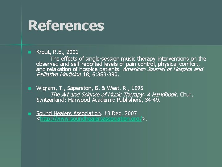 References n Krout, R. E. , 2001 The effects of single-session music therapy interventions