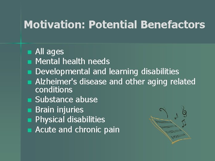 Motivation: Potential Benefactors n n n n All ages Mental health needs Developmental and