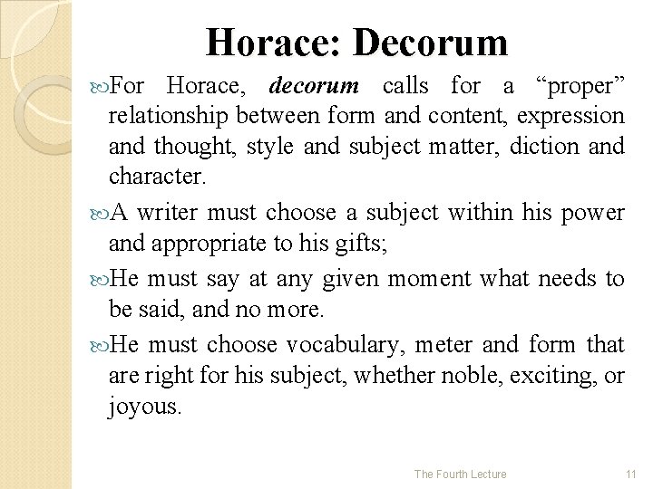 Horace: Decorum For Horace, decorum calls for a “proper” relationship between form and content,