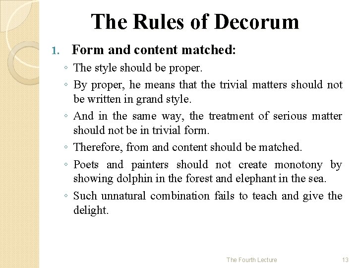 The Rules of Decorum 1. Form and content matched: ◦ The style should be