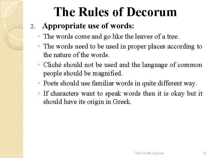 The Rules of Decorum 2. Appropriate use of words: ◦ The words come and